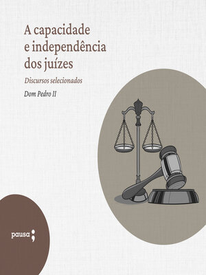 cover image of A capacidade e independência dos juízes --discursos selecionados